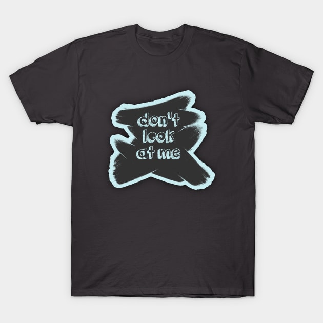 Don't look at me_01 T-Shirt by Eidzo